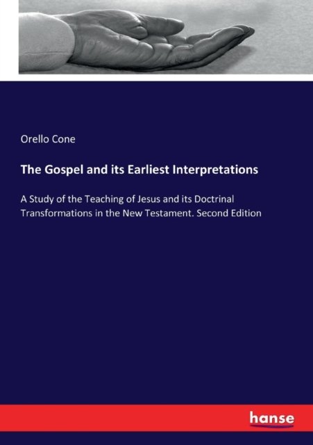 Cover for Orello Cone · The Gospel and its Earliest Interpretations (Paperback Bog) (2017)