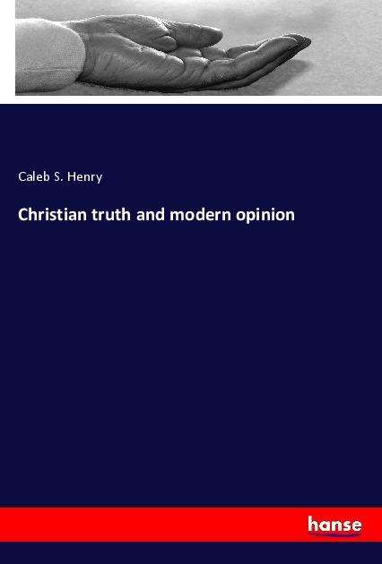 Cover for Henry · Christian truth and modern opinio (Book)