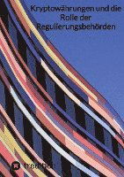 Kryptowährungen und die Rolle der Regulierungsbehörden - Moritz - Books - tredition - 9783347848177 - February 2, 2023