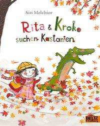 Rita und Kroko suchen Kastanien - Siri Melchior - Kirjat - Beltz, Julius, GmbH & Co. KG - 9783407762177 - torstai 11. heinäkuuta 2019