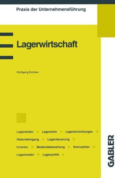Cover for Wolfgang Eichner · Lagerwirtschaft - Praxis Der Unternehmensfuhrung (Paperback Book) [1.Aufl. 1995. 2., Korr. Nachdruck 2001 edition] (1995)