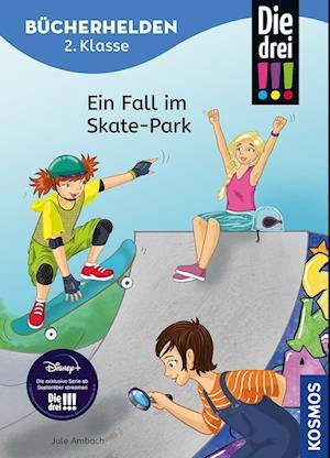 Die drei !!!, Bücherhelden 2. Klasse, Ein Fall im Skate-Park - Jule Ambach - Bücher - Kosmos - 9783440176177 - 22. Januar 2024