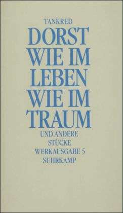 Cover for Tankred Dorst · Wie Im Leben Wie Im Traum (Book)