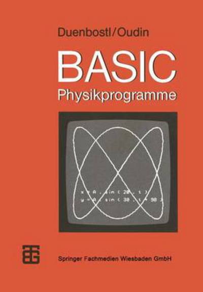 Cover for Theodor Duenbostl · Basic-physikprogramme - Mikrocomputer-praxis (Paperback Book) [German, 1983 edition] (1983)