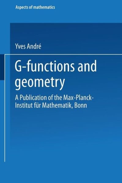 Cover for Yves Andre · G-functions and Geometry - Aspects of Mathematics (Paperback Bog) [1989 edition] (1989)