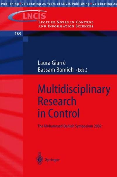 Multidisciplinary Research in Control: The Mohammed Dahleh Symposium 2002 - Lecture Notes in Control and Information Sciences - Laura Giarre - Books - Springer-Verlag Berlin and Heidelberg Gm - 9783540009177 - May 12, 2003