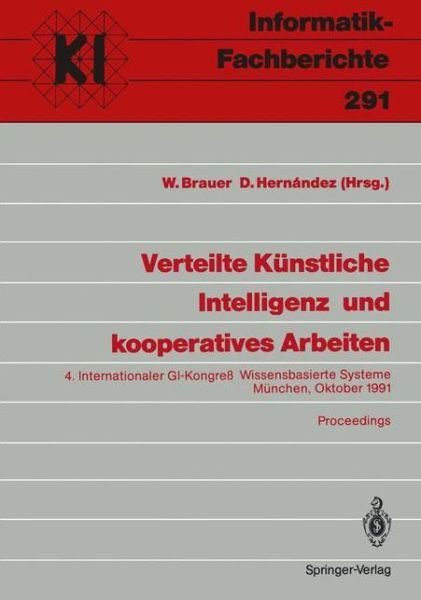 Verteilte Kunstliche Intelligenz Und Kooperatives Arbeiten: Internationaler Gi-kongress Wissensbasierte Systeme Munchen, 23.-24. Oktober 1991 Proceedings - Informatik-fachberichte - W Brauer - Livros - Springer-Verlag Berlin and Heidelberg Gm - 9783540546177 - 9 de outubro de 1991