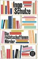 Cover for Ingo Schulze · Die rechtschaffenen Mörder (Buch) (2022)