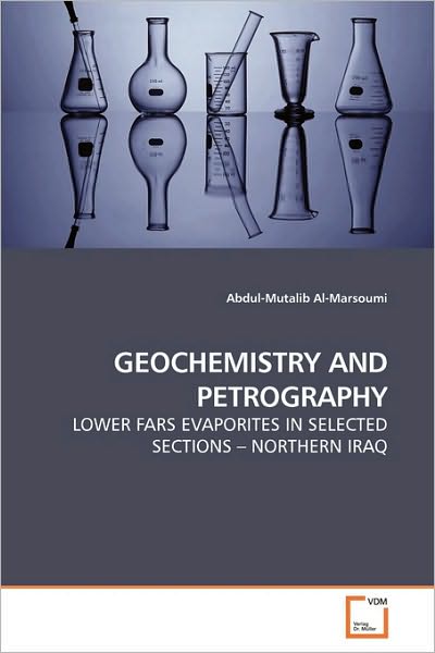 Cover for Abdul-mutalib Al-marsoumi · Geochemistry and Petrography: Lower Fars Evaporites in Selected Sections ? Northern Iraq (Paperback Book) (2010)