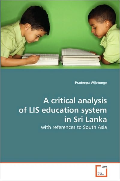 Cover for Pradeepa Wijetunge · A Critical Analysis of Lis Education System in Sri Lanka: with References to South Asia (Paperback Book) (2010)