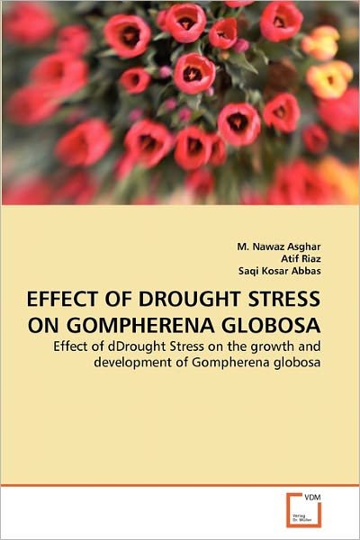 Cover for Saqi Kosar Abbas · Effect of Drought Stress on Gompherena Globosa: Effect of Ddrought Stress on the Growth and Development of Gompherena Globosa (Taschenbuch) (2011)