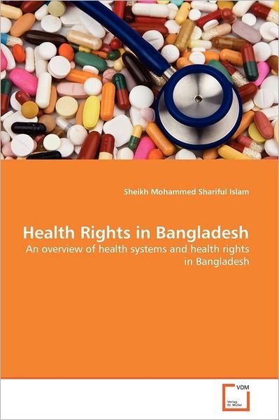 Cover for Sheikh Mohammed Shariful Islam · Health Rights in Bangladesh: an Overview of Health Systems and Health Rights in Bangladesh (Paperback Book) (2011)