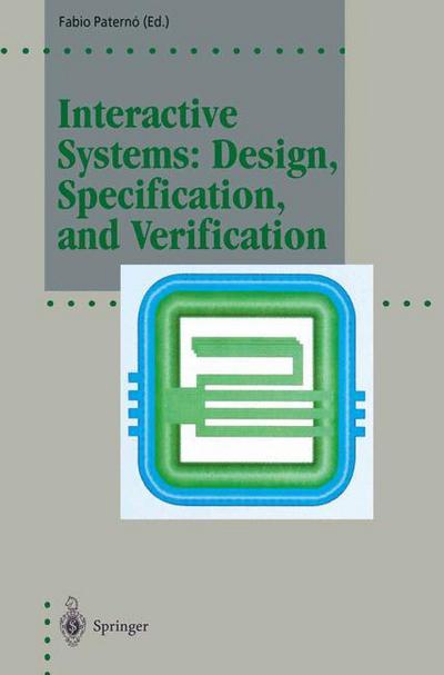 Cover for Fabio Paterno · Interactive Systems: Design, Specification, and Verification: 1st Eurographics Workshop, Bocca Di Magra, Italy, June 1994 - Focus on Computer Graphics (Paperback Book) [Softcover Reprint of the Original 1st Ed. 1995 edition] (2012)