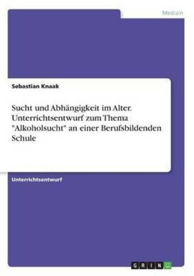 Cover for Knaak · Sucht und Abhängigkeit im Alter. (Book) (2016)