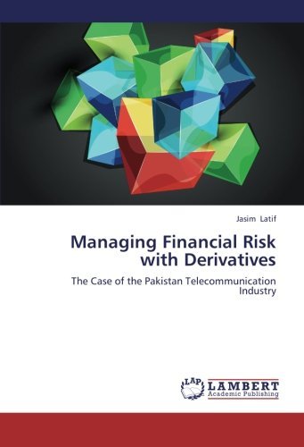 Cover for Jasim Latif · Managing Financial Risk with Derivatives: the Case of the Pakistan Telecommunication Industry (Pocketbok) (2012)