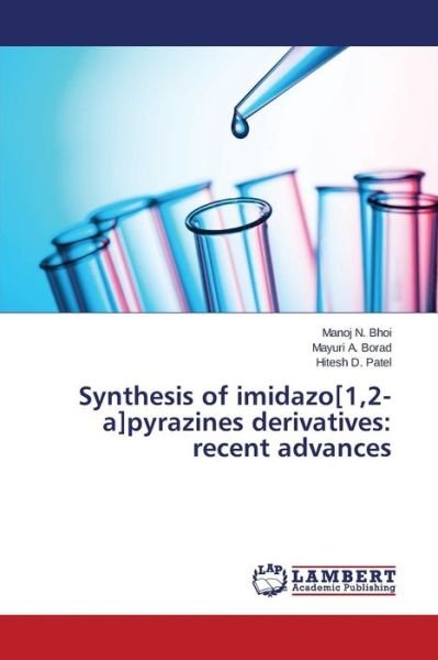 Cover for Bhoi Manoj N · Synthesis of Imidazo[1,2-a]pyrazines Derivatives: Recent Advances (Paperback Book) (2015)
