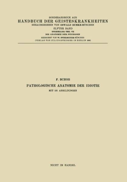 Cover for F Schob · Pathologische Anatomie Der Idiotie (Paperback Bog) [1930 edition] (1930)