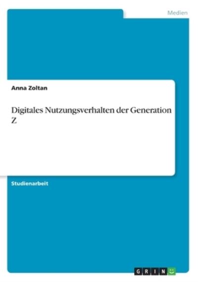 Digitales Nutzungsverhalten der - Zoltan - Książki -  - 9783668497177 - 