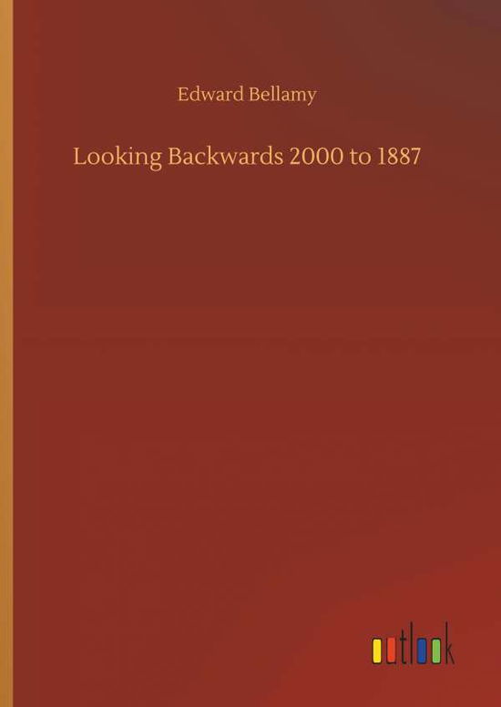 Cover for Bellamy · Looking Backwards 2000 to 1887 (Book) (2019)