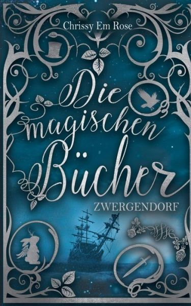 Cover for Chrissy Em Rose · Die magischen Bucher: Zwergendorf (Paperback Book) (2020)