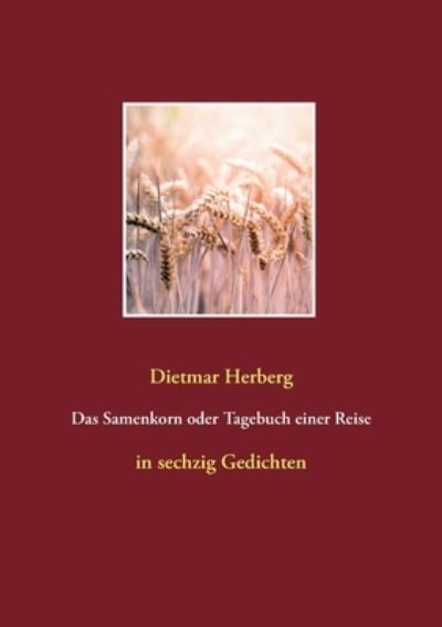 Cover for Dietmar Herberg · Das Samenkorn oder Tagebuch einer Reise (Paperback Book) (2021)