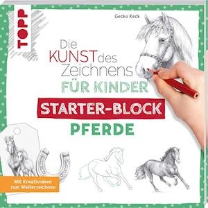 Die Kunst des Zeichnens für Kinder Starter-Block - Pferde - Gecko Keck - Livros - Frech Verlag GmbH - 9783772446177 - 17 de janeiro de 2022