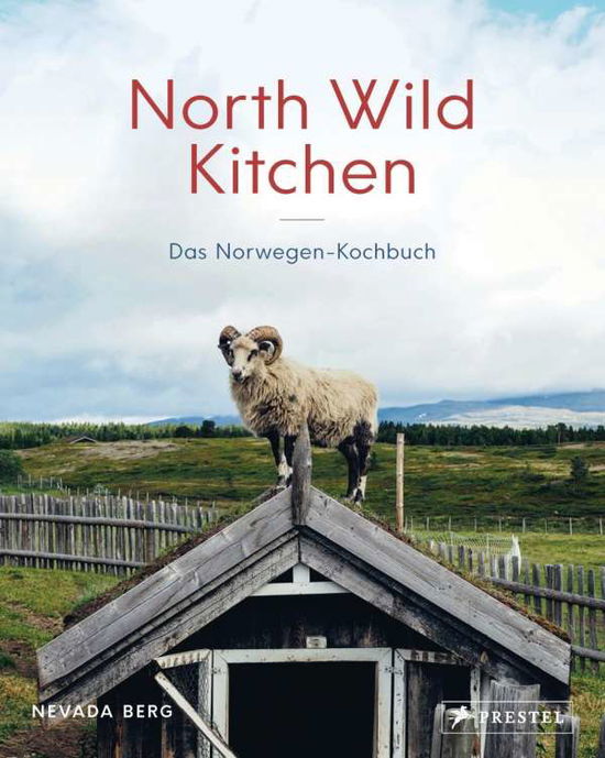 North Wild Kitchen - Berg - Książki -  - 9783791384177 - 