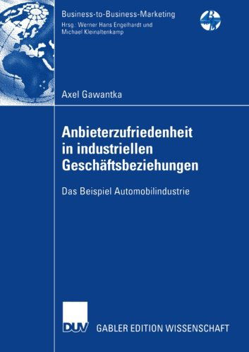 Cover for Axel Gawantka · Anbieterzufriedenheit in Industriellen Geschaftsbeziehungen: Das Beispiel Automobilindustrie - Business-To-Business-Marketing (Paperback Book) [2006 edition] (2006)