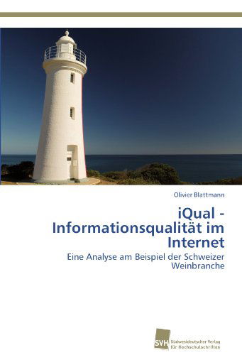 Cover for Olivier Blattmann · Iqual - Informationsqualität Im Internet: Eine Analyse Am Beispiel Der Schweizer Weinbranche (Paperback Book) [German edition] (2012)
