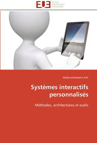 Cover for Abdouroihamane Anli · Systèmes Interactifs Personnalisés: Méthodes, Architectures et Outils (Paperback Book) [French edition] (2018)