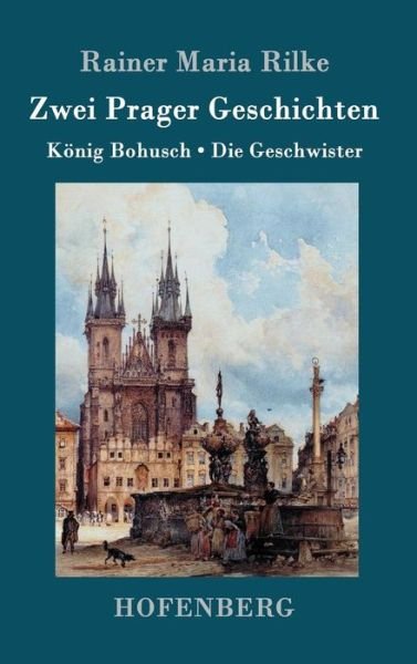 Cover for Rainer Maria Rilke · Zwei Prager Geschichten (Gebundenes Buch) (2015)