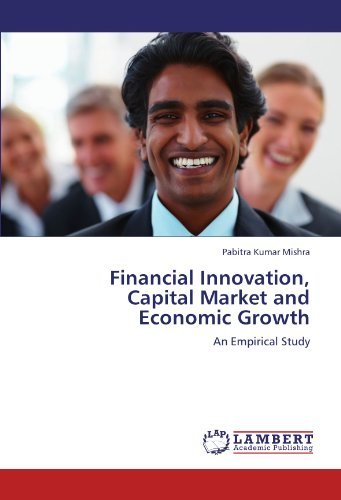 Cover for Pabitra Kumar Mishra · Financial Innovation, Capital Market and Economic Growth: an Empirical Study (Paperback Book) (2011)