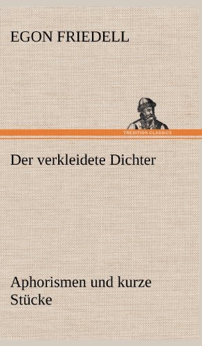 Cover for Egon Friedell · Der Verkleidete Dichter. Aphorismen Und Kurze Stucke (Hardcover Book) [German edition] (2012)