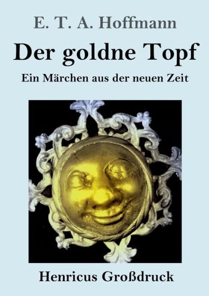 Cover for E T A Hoffmann · Der goldne Topf (Grossdruck) (Paperback Book) (2019)