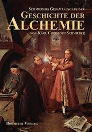 Cover for Karl Christoph Schmieder · Schmieders Gesamtausgabe der Geschichte der Alchemie (Paperback Book) (2009)