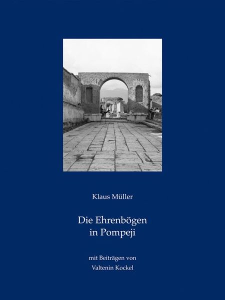 Cover for Klaus Muller · Die Ehrenbögen in Pompeji (Studien Zur Antiken Stadt) (German Edition) (Gebundenes Buch) [German edition] (2011)