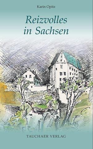 Cover for Karin Opitz · Reizvolles in Sachsen (Book) (2022)