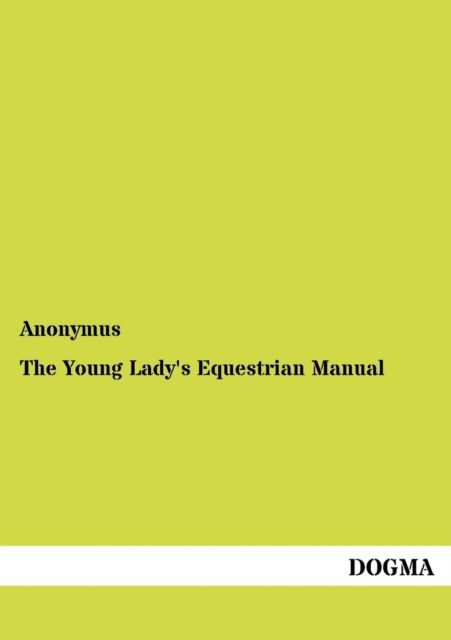 Cover for Anonymus · The Young Lady's Equestrian Manual (Paperback Book) [German edition] (2012)