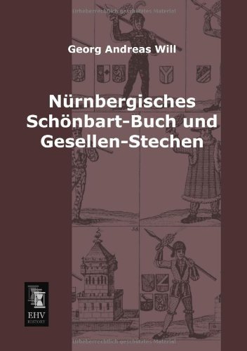 Cover for Georg Andreas Will · Nuernbergisches Schoenbart-buch Und Gesellen-stechen (Paperback Book) [German edition] (2013)