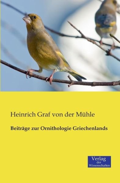 Cover for Heinrich Graf Von Der Mühle · Beiträge Zur Ornithologie Griechenlands (Taschenbuch) [German edition] (2019)