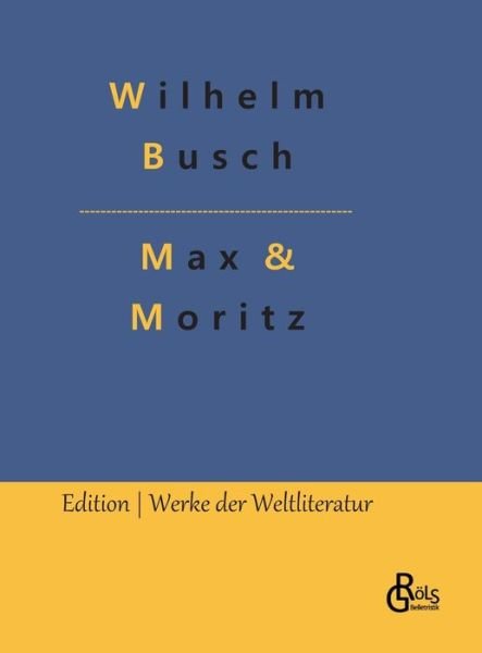 Cover for Wilhelm Busch · Max &amp; Moritz (Hardcover Book) (2022)