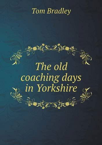 Cover for Tom Bradley · The Old Coaching Days in Yorkshire (Paperback Book) (2013)