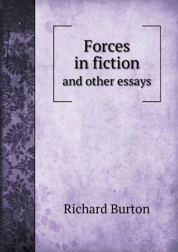 Cover for Richard Burton · Forces in Fiction and Other Essays (Paperback Book) (2013)