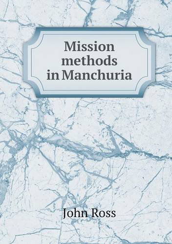 Cover for John Ross · Mission Methods in Manchuria (Paperback Book) (2013)