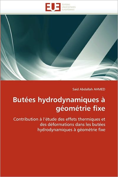 Cover for Said Abdallah Ahmed · Butées Hydrodynamiques À Géométrie Fixe: Contribution À L'étude Des Effets Thermiques et Des Déformations Dans Les Butées Hydrodynamiques À Géométrie Fixe (Paperback Book) [French edition] (2018)