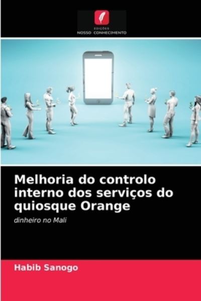 Cover for Habib Sanogo · Melhoria do controlo interno dos servicos do quiosque Orange (Paperback Book) (2021)