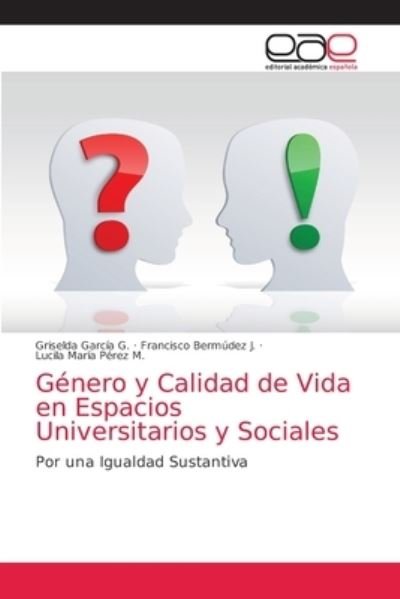 Cover for Griselda Garcia G · Genero y Calidad de Vida en Espacios Universitarios y Sociales (Pocketbok) (2021)