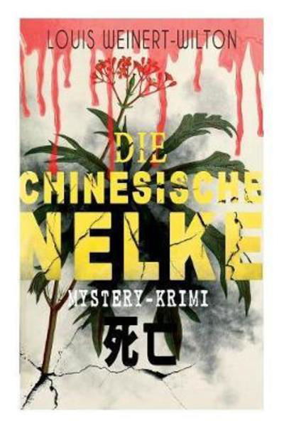 Cover for Louis Weinert-Wilton · Die chinesische Nelke (Mystery-Krimi) (Paperback Book) (2017)