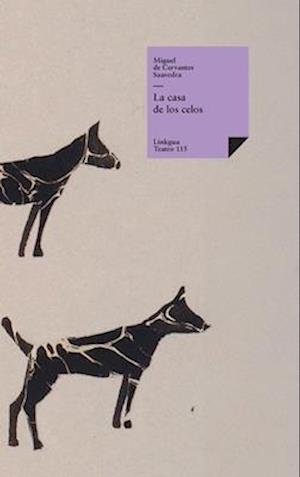 Cover for Miguel De Cervantes Saavedra · La Casa De Los Celos (Teatro) (Spanish Edition) (Gebundenes Buch) [Spanish edition] (2024)