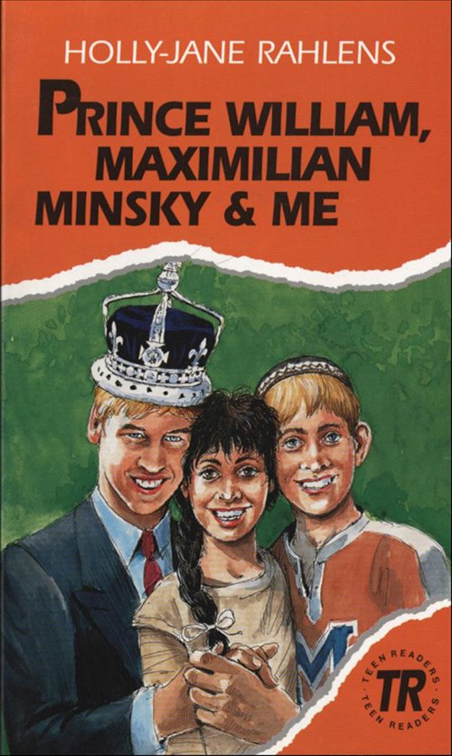 Cover for Holly-Jane Rahlens · Teen Readers: Prince William, Maximillian, Minsky &amp; Me, 3 (Hæftet bog) [1. udgave] (2006)